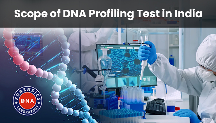 Scope of DNA Profiling Test in India